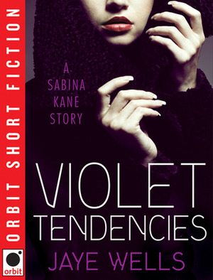 Violet Tendencies by Jaye Wells