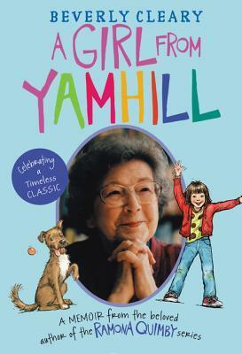 A Girl from Yamhill: A Memoir by Beverly Cleary