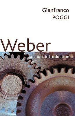 Weber: A Short Introduction by Gianfranco Poggi