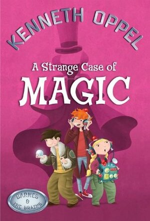 A Strange Case Of Magic by Kenneth Oppel