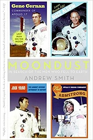 Moondust: In Search of the Men Who Fell to Earth by Andrew Smith