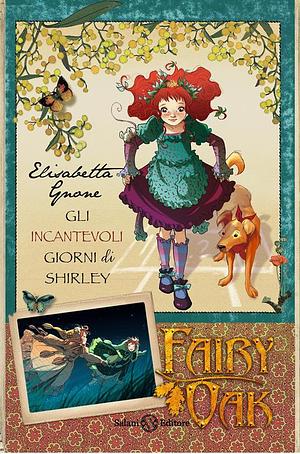 Fairy Oak - Os Dias Encantados de Shirley by Elisabetta Gnone