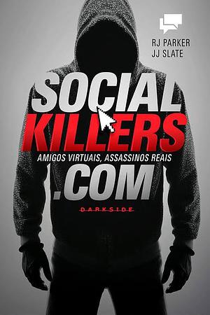 Social Killers: Amigos Virtuais, Assassinos Reais by R.J. Parker