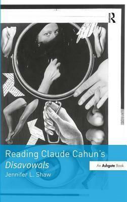 Reading Claude Cahun's Disavowals by Jennifer L. Shaw
