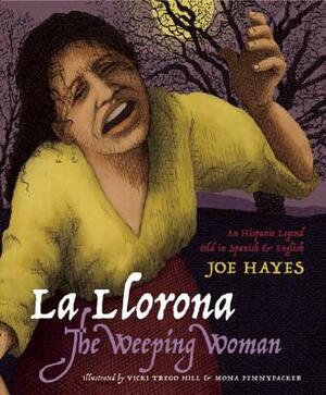 La Llorona/The Weeping Woman: An Hispanic Legend Told in Spanish and English by Joe Hayes