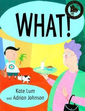 What! Cried Granny by Adrian Johnson, Kate Lum