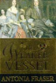 The Weaker Vessel: Woman's Lot in Seventeenth-century England by Antonia Fraser