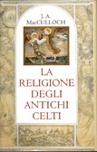La religione degli antichi Celti by Francesca Diano, John Arnott MacCulloch