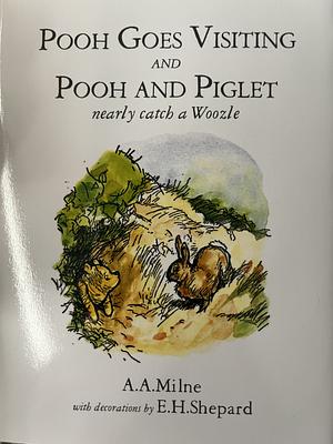 Pooh Goes Visiting and Pooh and Piglet Nearly Catch a Woozle by A.A. Milne