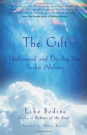 The Gift: Understand and Develop Your Psychic Abilities by Melody Beattie, Echo Bodine