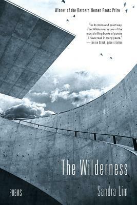 The Wilderness: Poems by Sandra Lim