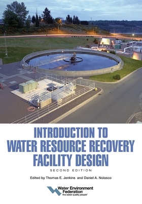 Introduction to Water Resource Recovery Facility Design: Second Edition by Water Environment Federation