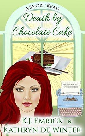 Death by Chocolate Cake by Kathryn De Winter, K.J. Emrick