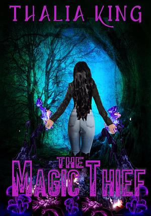 The Magic Thief by Thalia King, Thalia King, Thalia King