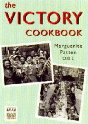 The Victory Cookbook: Celebratory Food on Rations! by Marguerite Patten