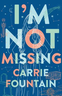 I'm Not Missing by Carrie Fountain