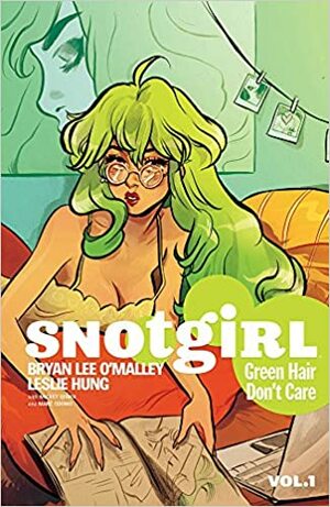 Snotgirl, Volume 1: Green Hair Don't Care by Bryan Lee O'Malley