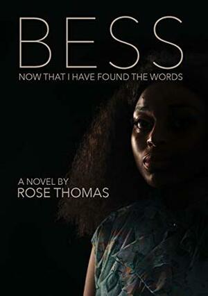 Bess: Now That I Have Found The Words by Katrina Paterson, Wesley Storey, Rose Thomas