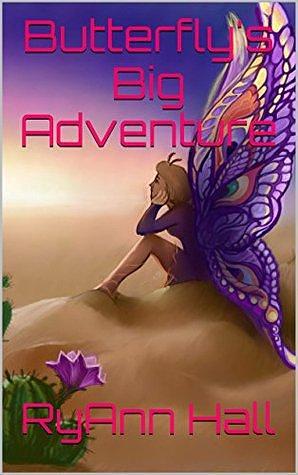 Butterfly's Big Adventure by RyAnn Hall, RyAnn Adams Hall, Olga Kiselyova