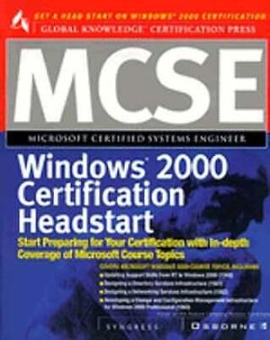 MCSE Windows 2000 Certification Headstart by Inc. Staff, Syngress Media Inc, Syngress Media Inc, Duncan Anderson