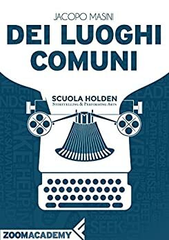 Dei luoghi comuni: Ovvero, bisogna fare attenzione al divano by Scuola Holden, Jacopo Masini