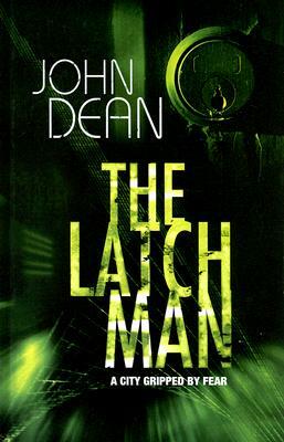 The Latch Man: A DCI John Blizzard Mystery by John Dean