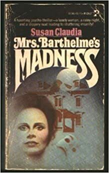 Mrs. Barthelme's Madness by William Johnston, Susan Claudia