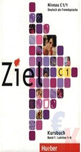 Ziel C1, Band 1, Lektion 1–6: Deutsch als Fremdsprache / Kursbuch by Sandra Evans, Maresa Winkler, Rosa-Maria Dallapiazza, Roland Fischer