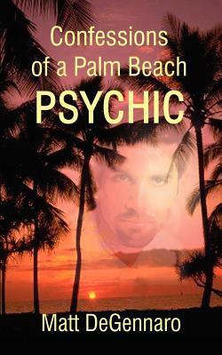 Confessions of a Palm Beach Psychic by Matt DeGennaro