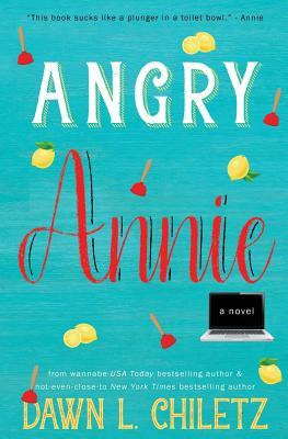 Angry Annie by Dawn L. Chiletz