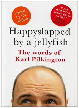 Happy Slapped/Jellyfish Signed Ed by Karl Pilkington