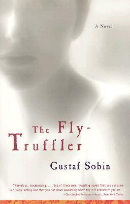 The Fly-Truffler by Gustaf Sobin
