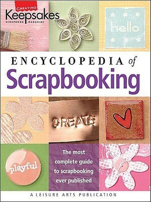 Creating Keepsakes' Encyclopedia Of Scrapbooking by Tracy White