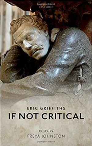 If Not Critical by Eric Griffiths, Freya Johnston