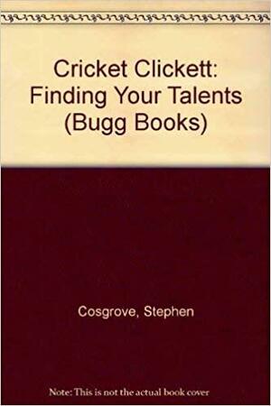 Cricket Clickett: Finding Your Talents by Stephen Cosgrove