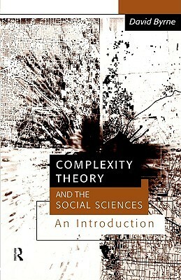 Complexity Theory and the Social Sciences: An Introduction by David S. Byrne