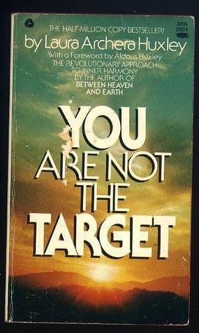 You Are Not The Target by Laura Archera Huxley, Laura Archera Huxley
