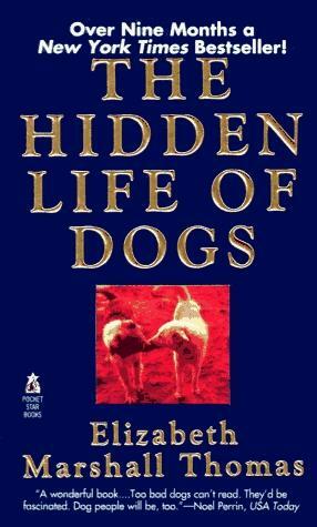 The Hidden Life Of Dogs by Elizabeth Marshall Thomas