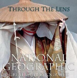 Through the Lens: National Geographic's Greatest Photographs by Leah Bendavid-Val, National Geographic Society