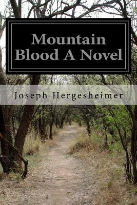 Mountain Blood A Novel by Joseph Hergesheimer