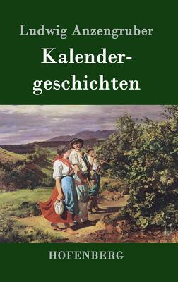 Kalendergeschichten by Ludwig Anzengruber