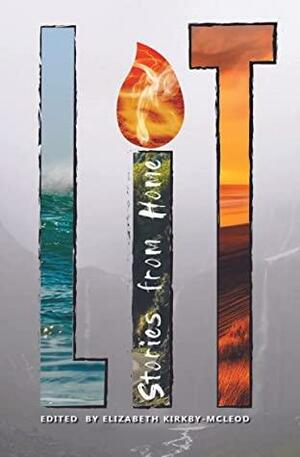 Lit: Stories from Home by Elizabeth Kirkby-McLeod