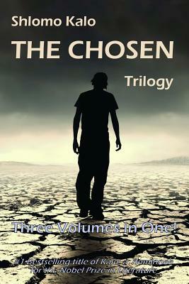 The Chosen: Historical Fiction, the Full Trilogy, Three Volumes in One by Shlomo Kalo