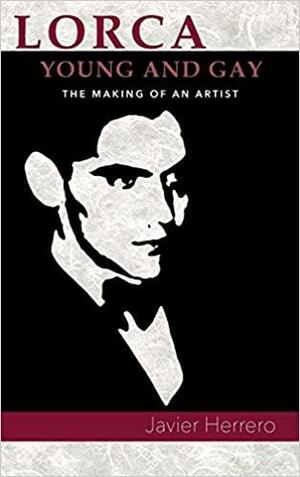 Lorca, Young and Gay: The Making of an Artist by Javier Herrero