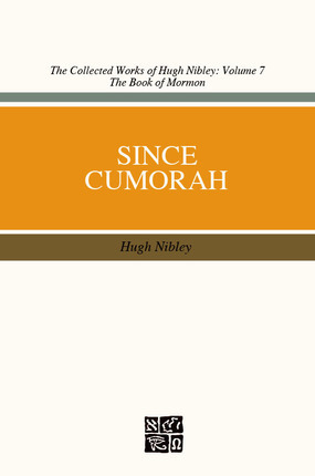 Since Cumorah by Hugh Nibley, John W. Welch