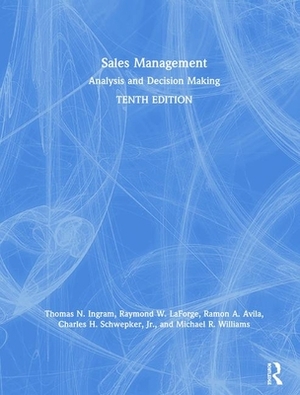 Sales Management: Analysis and Decision Making by Ramon A. Avila, Thomas N. Ingram, Raymond W. LaForge