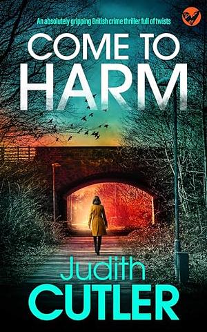 Come to Harm by Judith Cutler