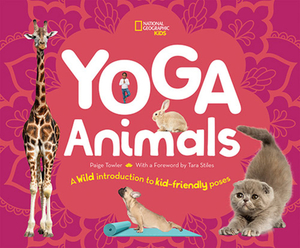 Yoga Animals: A Wild Introduction to Kid-Friendly Poses by Paige Towler