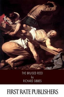 The Bruised Reed by Richard Sibbes