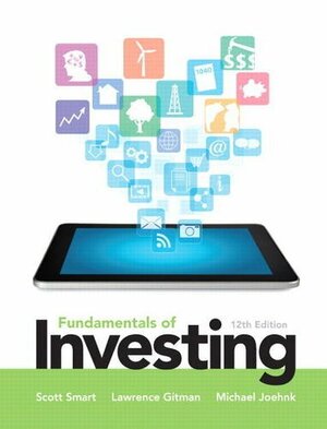 Fundamentals of Investing (Pearson Series in Finance) by Michael D. Joehnk, Scott B. Smart, Lawrence J. Gitman